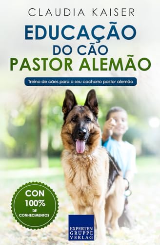 Educação do cão pastor alemão: Treino de cães para o seu cachorro pastor alemão (Treino do pastor alemão, Band 1)