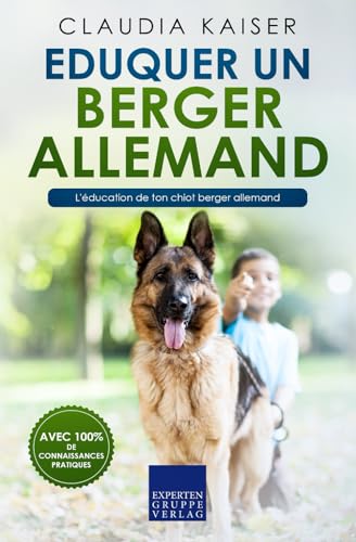 Eduquer un berger allemand: L'éducation de ton chiot berger allemand von Expertengruppe Verlag