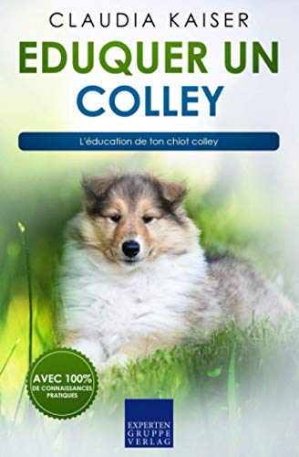 Eduquer un colley: L'éducation de ton chiot colley von Expertengruppe Verlag