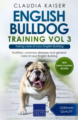 English Bulldog Training Vol 3: Taking care of your English Bulldog von Expertengruppe Verlag