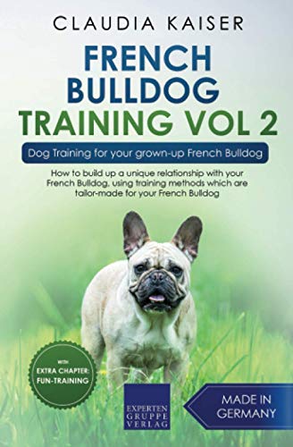 French Bulldog Training Vol. 2: Dog Training for your grown-up French Bulldog von Independently published