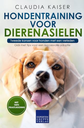 Hondentraining voor dierenasielen - Tweede kansen voor honden met een verleden: Gids met tips voor een succesvolle adoptie von Expertengruppe Verlag