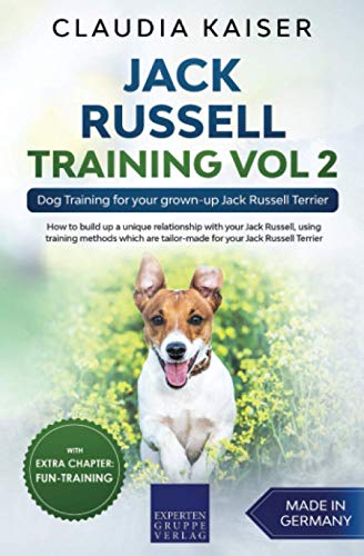 Jack Russell Training Vol 2: Dog Training for your grown-up Jack Russell Terrier (Jack Russell Terrier Training, Band 2) Jack Russell Training Vol 2: Dog Training for your grown-up Jack Russell Terrier (Jack Russell Terrier Training, Band 2)