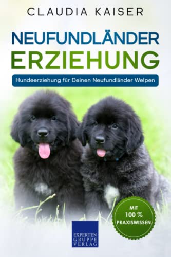 Neufundländer Erziehung: Hundeerziehung für Deinen Neufundländer Welpen von Expertengruppe Verlag