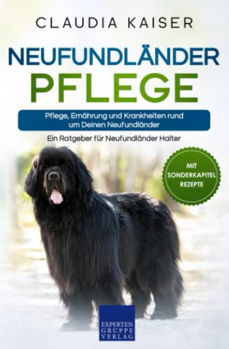 Neufundländer Pflege: Pflege, Ernährung und Krankheiten rund um Deinen Neufundländer von Expertengruppe Verlag