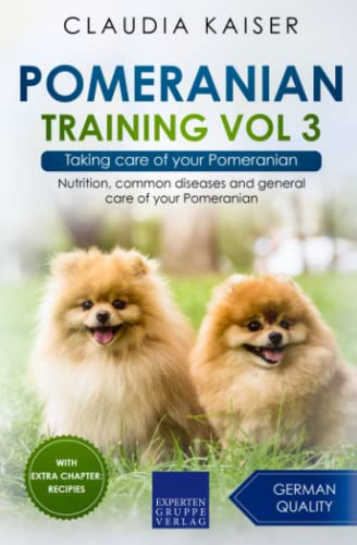 Pomeranian Training Vol 3: Taking care of your Pomeranian von Expertengruppe Verlag