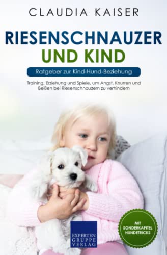 Riesenschnauzer und Kind - Ratgeber zur Kind-Hund-Beziehung: Training, Erziehung und Spiele, um Angst, Knurren und Beißen bei Riesenschnauzern zu verhindern Riesenschnauzer und Kind - Ratgeber zur Kind-Hund-Beziehung: Training, Erziehung und Spiele, um Angst, Knurren und Beißen bei Riesenschnauzern zu verhindern