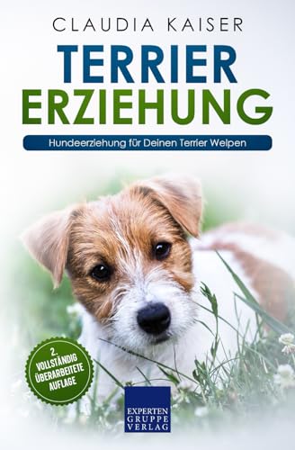 Terrier Erziehung: Hundeerziehung für Deinen Terrier Welpen von Expertengruppe Verlag