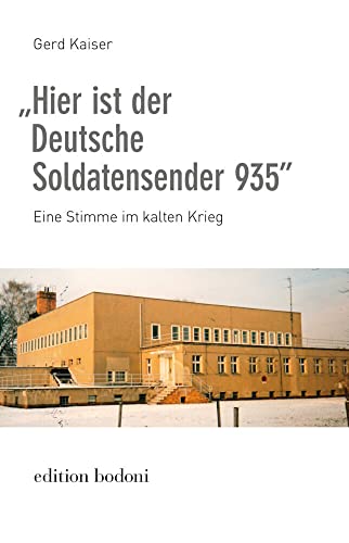 „Hier ist der Deutsche Soldatensender 935”: Eine Stimme im kalten Krieg