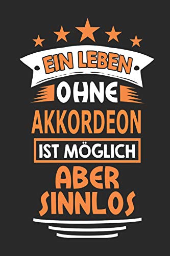 Ein Leben ohne Akkordeon ist möglich aber sinnlos: Notizbuch, Notizblock, Geburtstag Geschenk Buch mit 110 linierten Seiten von Independently published