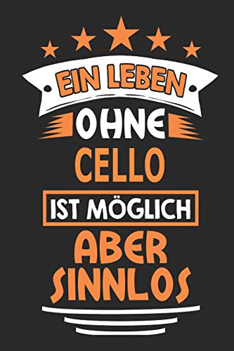 Ein Leben ohne Cello ist möglich aber sinnlos: Notizbuch, Notizblock, Geburtstag Geschenk Buch mit 110 linierten Seiten von Independently published