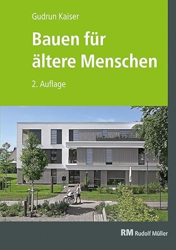 Bauen für ältere Menschen, 2. Auflage: Wohnformen - Planung - Gestaltung - Beispiele von RM Rudolf Müller Medien GmbH & Co. KG