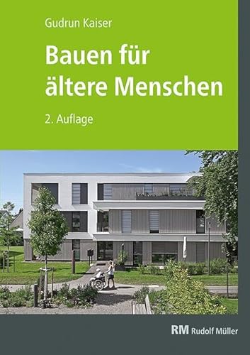 Bauen für ältere Menschen, 2. Auflage: Wohnformen - Planung - Gestaltung - Beispiele von MÜLLER, RUDOLF