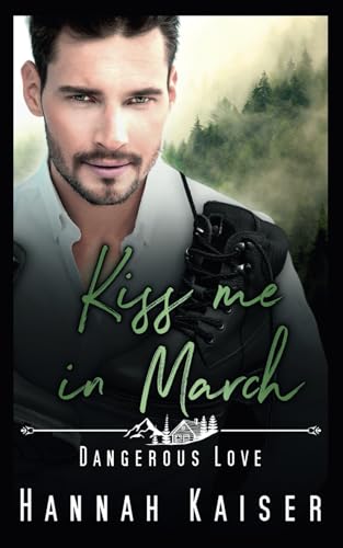 Kiss me in March: Dangerous Love Kiss me in March: Dangerous Love von Independently published