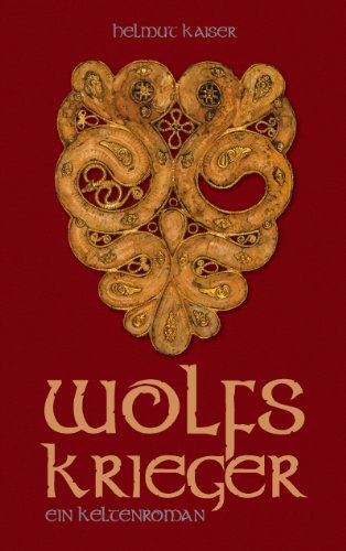 Wolfskrieger: Ein Keltenroman