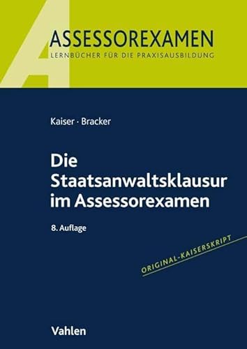 Die Staatsanwaltsklausur im Assessorexamen Die Staatsanwaltsklausur im Assessorexamen von Vahlen Franz GmbH