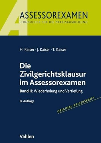 Die Zivilgerichtsklausur im Assessorexamen: Band II: Wiederholung und Vertiefung von Vahlen Franz GmbH