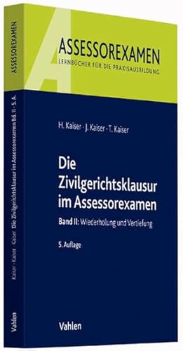 Die Zivilgerichtsklausur im Assessorexamen: Band II: Wiederholung und Vertiefung
