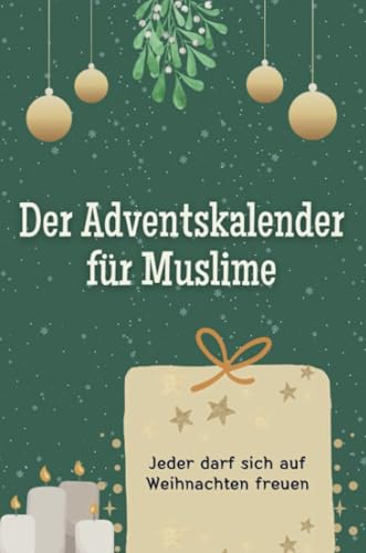 Der Adventskalender für Muslime - Das perfekte Geschenk für Frauen und Männer 2024: Jeder darf sich auf Weihnachten freuen