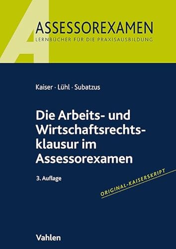 Die Arbeits- und Wirtschaftsrechtsklausur im Assessorexamen von Vahlen