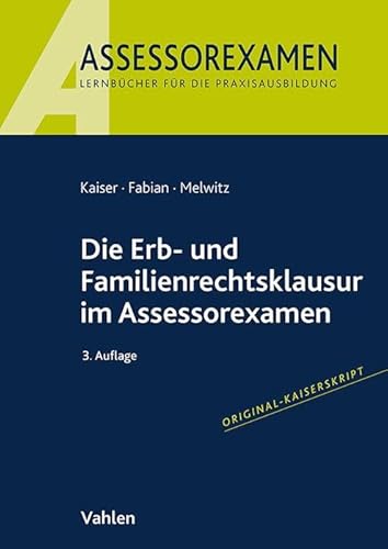 Die Erb- und Familienrechtsklausur im Assessorexamen von Vahlen