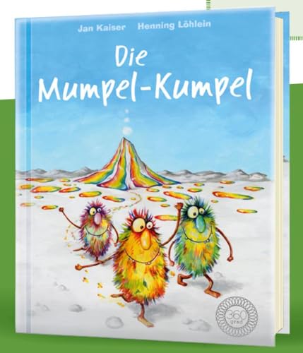 Die Mumpel-Kumpel: Aus dem Verlag mit dem Deutschen Verlagspreis Die Mumpel-Kumpel: Aus dem Verlag mit dem Deutschen Verlagspreis von 360 Grad Verlag GmbH
