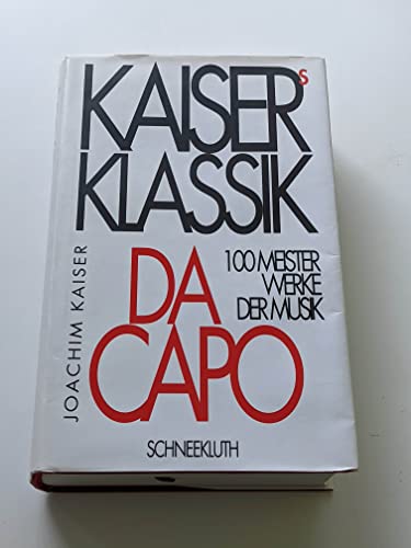 Kaisers Klassik. Da Capo - 100 Meisterwerke der Musik