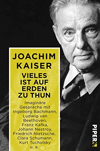 Vieles ist auf Erden zu thun: Imaginäre Gespräche mit Ingeborg Bachmann, Ludwig van Beethoven, Franz Kafka, Johann Nestroy, Friedrich Nietzsche, Clara Schumann, Kurt Tucholsky u. a. Vieles ist auf Erden zu thun: Imaginäre Gespräche mit Ingeborg Bachmann, Ludwig van Beethoven, Franz Kafka, Johann Nestroy, Friedrich Nietzsche, Clara Schumann, Kurt Tucholsky u. a.