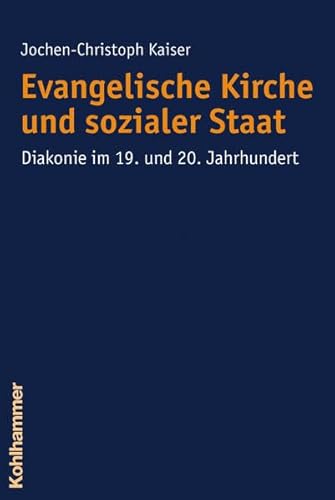 Evangelische Kirche und sozialer Staat: Diakonie im 19. und 20. Jahrhundert. Herausgegeben von Volker Herrmann