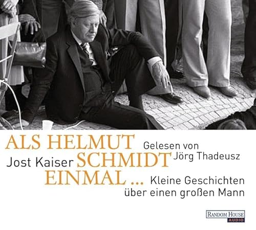 Als Helmut Schmidt einmal ...: Kleine Geschichten über einen großen Mann