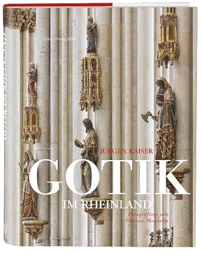 Gotik im Rheinland: Vom Kölner Dom bis zu den Geheimtipps unter den gotischen Sakralbauten. Kirchenführer mit eindrucksvollen Fotos. Die schönsten gotischen Kirchen am Rhein im Bildband Gotik im Rheinland: Vom Kölner Dom bis zu den Geheimtipps unter den gotischen Sakralbauten. Kirchenführer mit eindrucksvollen Fotos. Die schönsten gotischen Kirchen am Rhein im Bildband