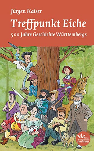 Treffpunkt Eiche: 500 Jahre Geschichte Württembergs von Evangelischer Verlag Stuttgart