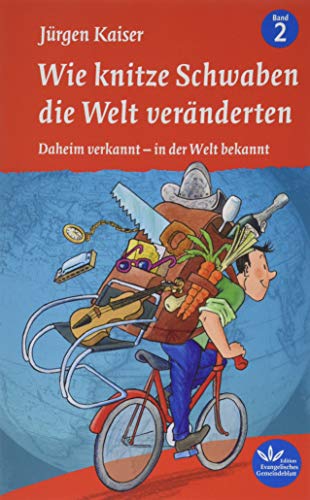 Wie knitze Schwaben die Welt veränderten: Daheim verkannt – in der Welt bekannt