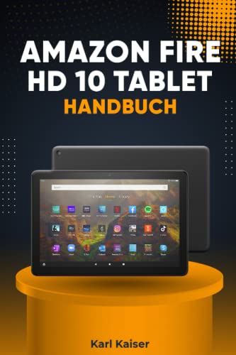 Amazon Fire HD 10 Tablet Handbuch: Benutzerhandbuch und vollständige Anleitung für das Fire HD 10 Tablet, 11. Generation (2021)