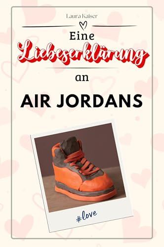 Eine Liebeserklärung an Air Jordans: Die große Hommage - das perfekte Geschenk für Weihnachten und Geburtstag und jeden Anlass von FlipFlop