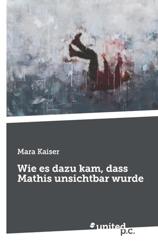 Wie es dazu kam, dass Mathis unsichtbar wurde von united p.c.