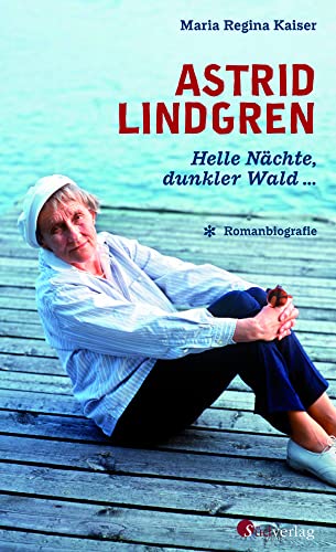 Astrid Lindgren. Helle Nächte, dunkler Wald: Die erste Romanbiografie über Astrid Lindgren: Ihr Leben, ihre Lieben Astrid Lindgren. Helle Nächte, dunkler Wald: Die erste Romanbiografie über Astrid Lindgren: Ihr Leben, ihre Lieben