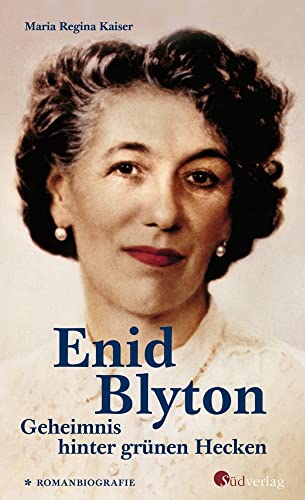 Enid Blyton. Geheimnis hinter grünen Hecken: Die erste deutschsprachige Romanbiografie über die bekannte Kinderbuchautorin: Informativ, spannend und bewegend Enid Blyton. Geheimnis hinter grünen Hecken: Die erste deutschsprachige Romanbiografie über die bekannte Kinderbuchautorin: Informativ, spannend und bewegend