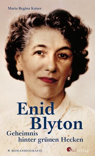 Enid Blyton. Geheimnis hinter grünen Hecken: Die erste deutschsprachige Romanbiografie über die bekannte Kinderbuchautorin: Informativ, spannend und bewegend Enid Blyton. Geheimnis hinter grünen Hecken: Die erste deutschsprachige Romanbiografie über die bekannte Kinderbuchautorin: Informativ, spannend und bewegend