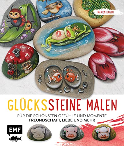 Glückssteine malen: Für die schönsten Gefühle und Momente: Freundschaft, Liebe und mehr – Perfekt zum Verschenken für Geburtstag, Muttertag, Hochzeit & Co. von Edition Michael Fischer