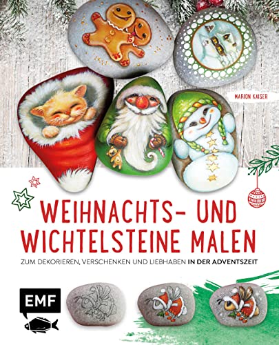Weihnachts- und Wichtelsteine malen: Zum Dekorieren, Verschenken und Liebhaben in der Adventszeit von Edition Michael Fischer