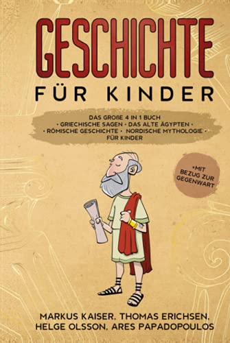 Geschichte für Kinder: Das große 4 in 1 Buch - Griechische Sagen | Das alte Ägypten | Römische Geschichte | Nordische Mythologie für Kinder | +mit Bezug zur Gegenwart von Eulogia Verlag