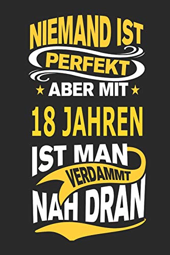 Niemand ist perfekt aber mit 18 Jahren ist man verdammt nah dran: Notizbuch, Notizblock, Bowler Geschenk Buch mit 110 linierten Seiten von Independently published