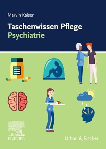 Taschenwissen Pflege Psychiatrie: Psychiatrie von Urban & Fischer Verlag/Elsevier GmbH