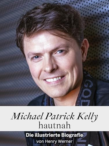 Michael Patrick Kelly hautnah - Komplett in Farbe: Die illustrierte Biografie von FlipFlop