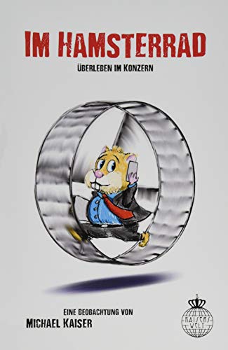 Im Hamsterrad: Überleben im Konzern Im Hamsterrad: Überleben im Konzern