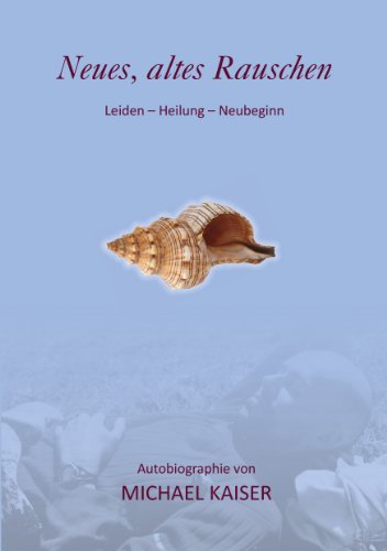 Neues, altes Rauschen: Leiden - Heilung - Neubeginn Neues, altes Rauschen: Leiden - Heilung - Neubeginn