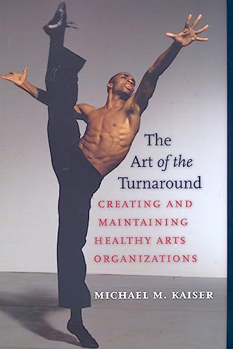 The Art of the Turnaround - Creating and Maintaining Healthy Arts Organizations von Brandeis University Press