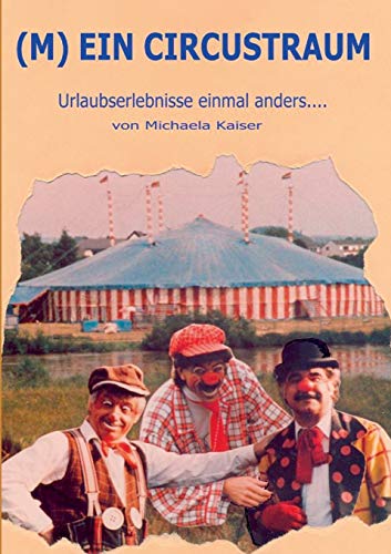 (M)ein Circustraum: Urlaubserlebnisse einmal anders von Books on Demand