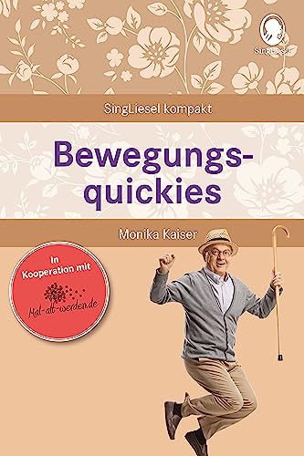 Bewegungsquickies. Beschäftigung und Gedächtnistraining für Senioren mit Demenz. Beliebt und bewährt bei Senioren von SingLiesel